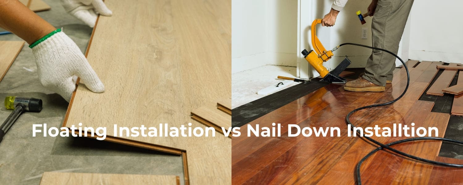 Choose Wisely Floating vs Nail Down Engineered Hardwood